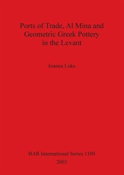 Ports of Trade, Al Mina and Geometric Greek Pottery in the Levant - Luke, Joanna