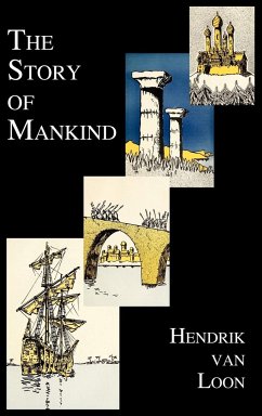 The Story of Mankind (Fully Illustrated in B&w) - Loon, Hendrik Willem Van