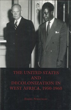 The United States and Decolonization in West Africa, 1950-1960 - Nwaubani, Ebere