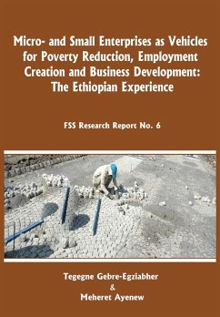 Micro-and Small Enterprises as Vehicles for Poverty Reduction, Employment Creation and Business Development. The Ethiopian Experience - Gebre-Egziabher, Tegegne; Ayenew, Meheret