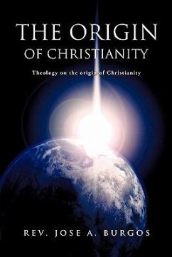 The Origin of Christianity - Burgos, Jose A.