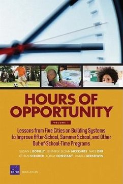 Hours of Opportunity, Volume 1: Lessons from Five Cities on Building Systems to Improve After-School, Summer School, and Other Out-Of-School-Time Prog - Bodilly, Susan J. McCombs, Jennifer Sloan Orr, Nate