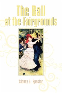 The Ball at the Fairgrounds - Spector, Sidney G.