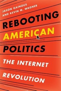Rebooting American Politics: The Internet Revolution - Gainous, Jason; Wagner, Kevin M.