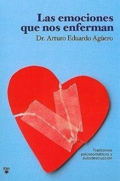Las Emociones Que Nos Enferman - Agüero, Arturo Eduardo