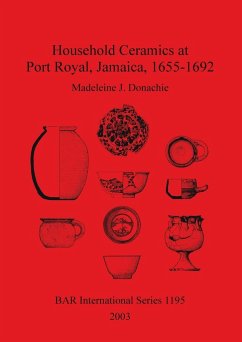 Household Ceramics at Port Royal, Jamaica, 1655-1692 - Donachie, Madeleine J.
