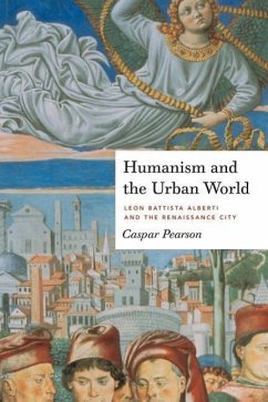 Humanism and the Urban World - Pearson, Caspar (Department of Art History and Theory, The Universit