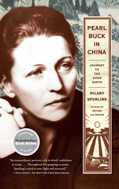 Pearl Buck in China: Journey to the Good Earth - Spurling, Hilary