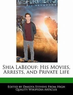 Shia Labeouf: His Movies, Arrests, and Private Life - Fort, Emeline Stevens, Dakota