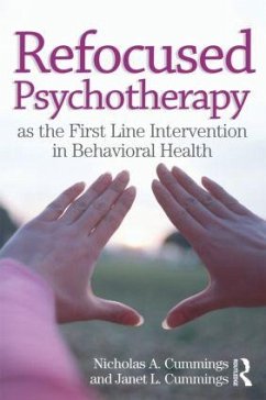 Refocused Psychotherapy as the First Line Intervention in Behavioral Health - Cummings, Nicholas A; Cummings, Janet L