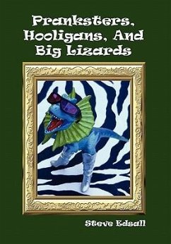 Pranksters, Hooligans, and Big Lizards - Edsall, Steve