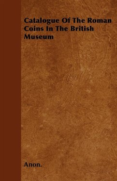 Catalogue Of The Roman Coins In The British Museum - Anon