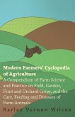 Modern Farmers' Cyclopedia of Agriculture - A Compendium of Farm Science and Practice on Field, Garden, Fruit and Orchard Crops, And the Care, Feeding and Diseases of Farm Animals
