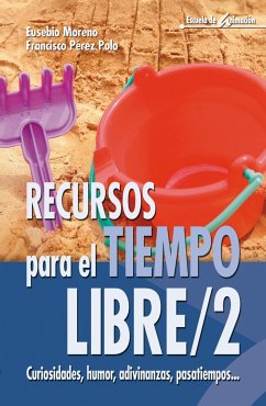 Recursos para el tiempo libre 2 : curiosidades, humor, adivinanzas, pasatiempos - Pérez Polo, Francisco; Moreno, Eusebio
