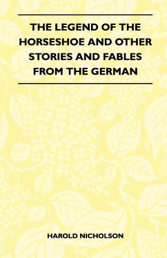 The Legend Of The Horseshoe And Other Stories And Fables From The German