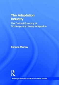 The Adaptation Industry - Murray, Simone (Monash University, Australia)