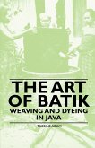 The Art of Batik - Weaving and Dyeing in Java