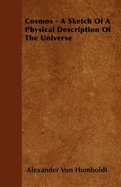 Cosmos - A Sketch Of A Physical Description Of The Universe - Humboldt, Alexander Von