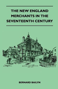 The New England Merchants In The Seventeenth Century - Bailyn, Bernard