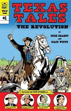 Texas Tales Illustrated: The Revolution - Kearby, Mike