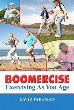 Boomercise: Exercising as You Age - Pargman, David