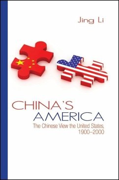 China's America: The Chinese View the United States, 1900-2000 - Li, Jing
