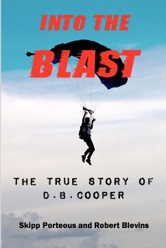 Into The Blast - The True Story of D.B. Cooper - Revised Edition - Blevins, Robert; Porteous, Skipp