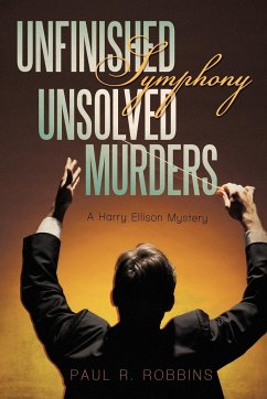 Unfinished Symphony, Unsolved Murders - Robbins, Paul R.