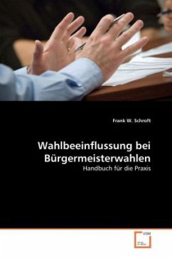 Wahlbeeinflussung bei Bürgermeisterwahlen - Schroft, Frank W.