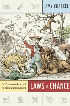 Laws of Chance: Brazil's Clandestine Lottery and the Making of Urban Public Life - Chazkel, Amy