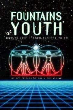 Fountains of Youth: How to Live Longer and Healthier - Ronin Publishing