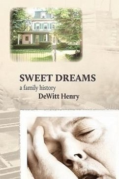 Sweet Dreams: A Family History - Henry, Dewitt