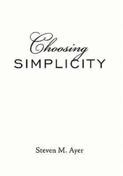 Choosing Simplicity - Ayer, Steven M.