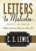 Letters to Malcolm: Chiefly on Prayer: Reflections on the Intimate Dialogue Between Man and God