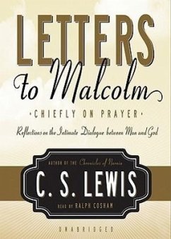 Letters to Malcolm: Chiefly on Prayer: Reflections on the Intimate Dialogue Between Man and God - Lewis, C. S.