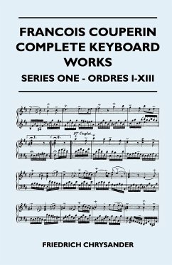 Francois Couperin Complete Keyboard Works - Series One - Ordres I-XIII - Chrysander, Friedrich