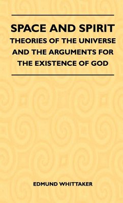 Space And Spirit - Theories Of The Universe And The Arguments For The Existence Of God - Whittaker, Edmund