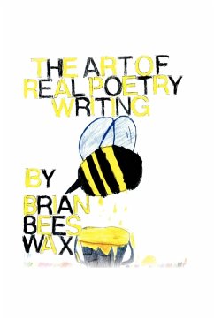 The Art to Real Poetry Writing - Beeswax, Brian