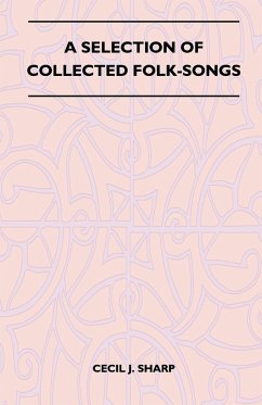 A Selection of Collected Folk-Songs - Sharp, Cecil J.