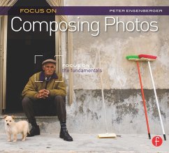 Focus on Composing Photos - Ensenberger, Peter