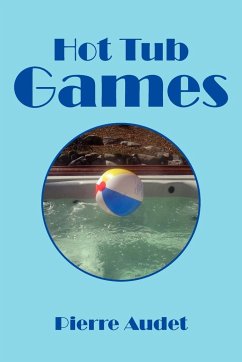 Hot Tub Games - Audet, Pierre