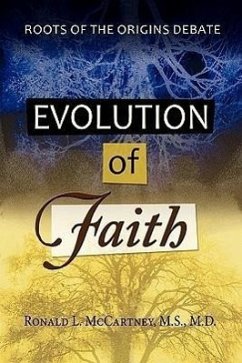 Evolution of Faith, Roots of the Origins Debate - McCartney, M. S. M. D. Ronald L.