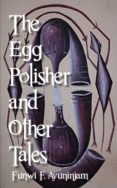 The Egg Polisher and Other Tales - Ayuninjam, Funwi F.