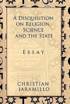 A Disquisition on Religion, Science and the State - Jaramillo, Christian