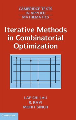 Iterative Methods in Combinatorial Optimization - Lau, Lap-Chi; Ravi, R.; Singh, Mohit