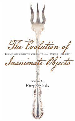 The Evolution of Inanimate Objects: The Life and Collected Works of Thomas Darwin (1857-1879) - Karlinsky, Harry