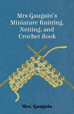 Mrs Gaugain's Miniature Knitting, Netting, and Crochet Book - Gaugain