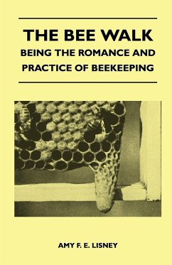 The Bee Walk - Being The Romance And Practice Of Beekeeping - Lisney, Amy F. E.