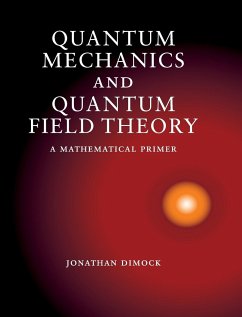 Quantum Mechanics and Quantum Field Theory - Dimock, Jonathan
