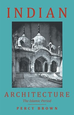 Indian Architecture (The Islamic Period) - Brown, Percy